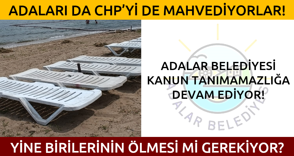 BELEDİYE ADALARI DA CHP'Yİ DE MAHVEDİYOR!