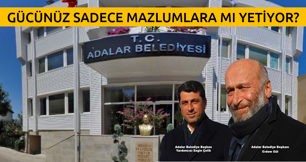 GÜCÜNÜZ SADECE MAZLUMLARA MI YETİYOR?